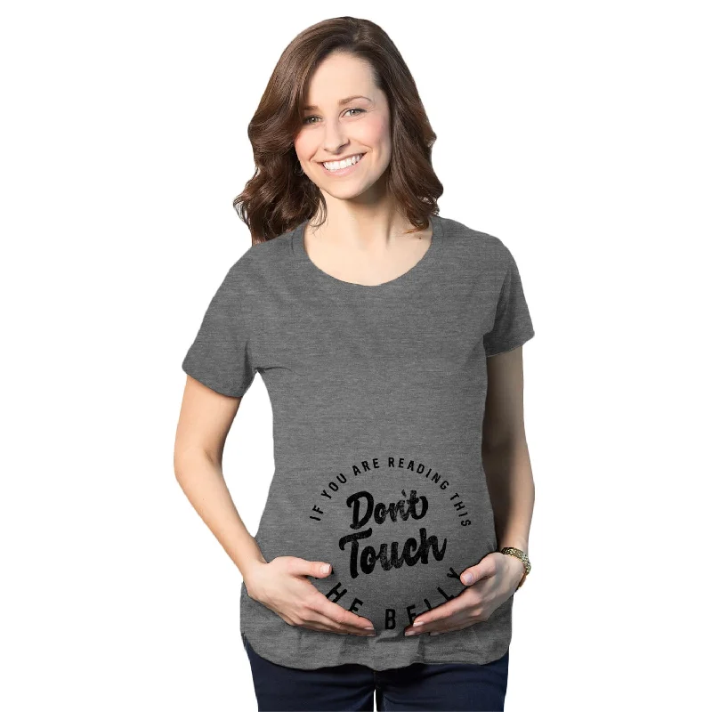 If You Are Reading This Don’t Touch The Bump Maternity T Shirt