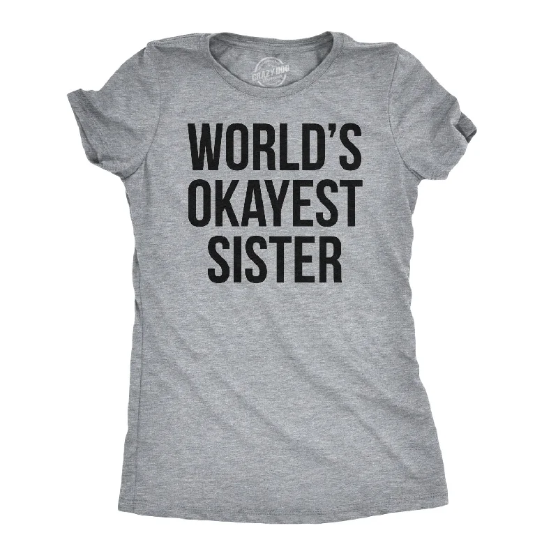 World's Okayest Sister Women's T Shirt