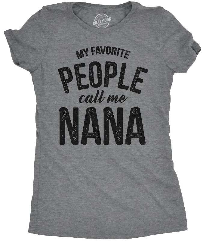 My Favorite People Call Me Nana Women's T Shirt