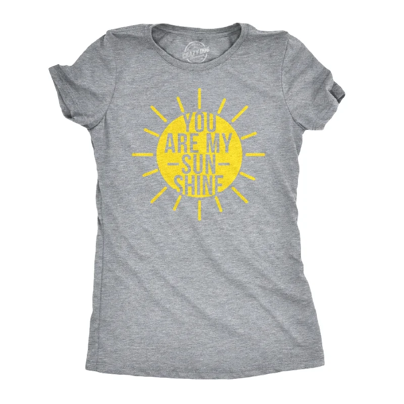 You Are My Sunshine Women's T Shirt